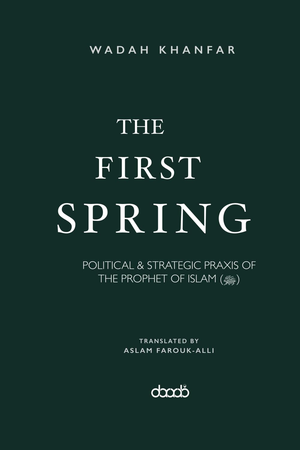 The First Spring: POLITICAL & STRATEGIC PRAXIS OF THE PROPHET OF
